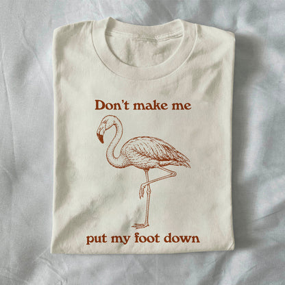 Don’t Make Me Put My Foot Down