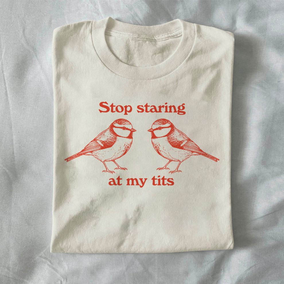 Stop Staring at My Tits