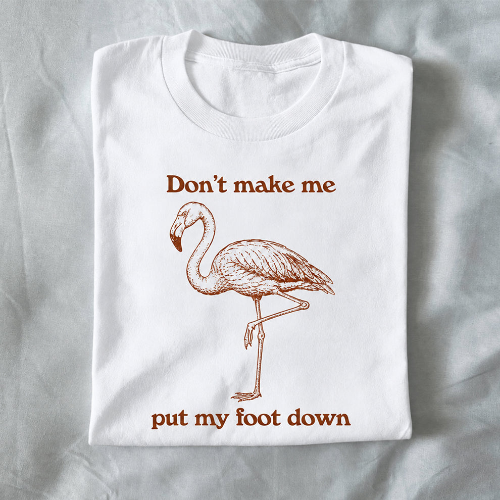 Don’t Make Me Put My Foot Down
