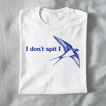 I Don’t Spit, I Swallow