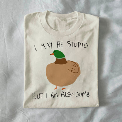 I May Be Stupid but I Am Also Dumb