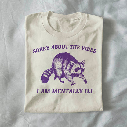 Sorry about the vibes i'm mentally ill