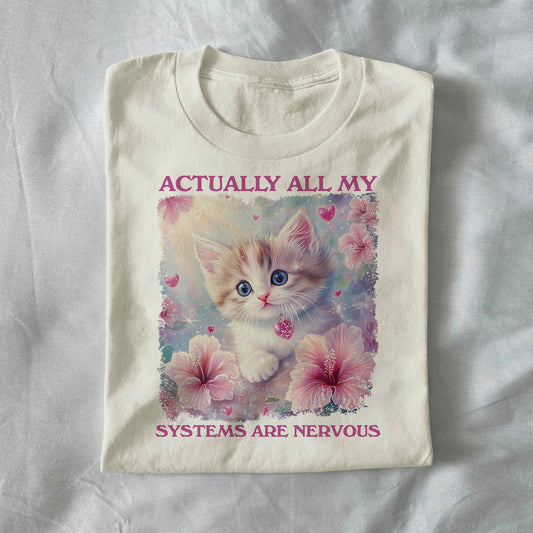 Actually All My Systems Are Nervous