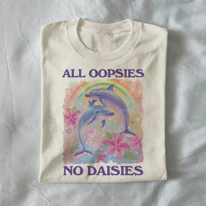 All Oopsies, No Daisies