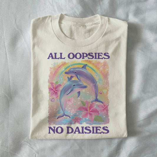 All Oopsies, No Daisies