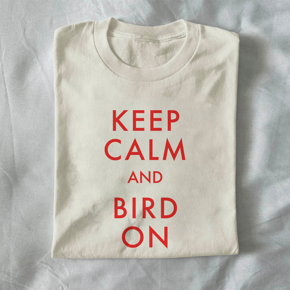 Keep Calm and Bird On