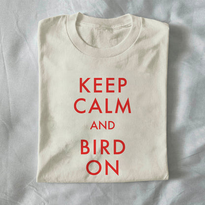 Keep Calm and Bird On