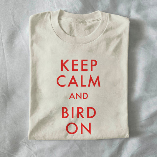 Keep Calm and Bird On