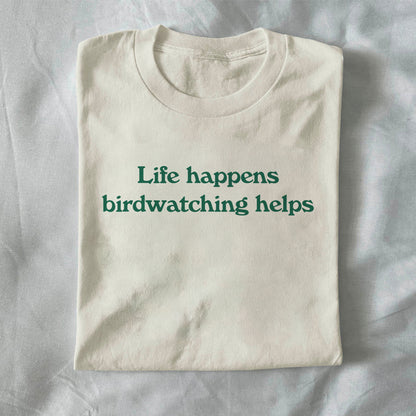 Life Happens, Birdwatching Helps