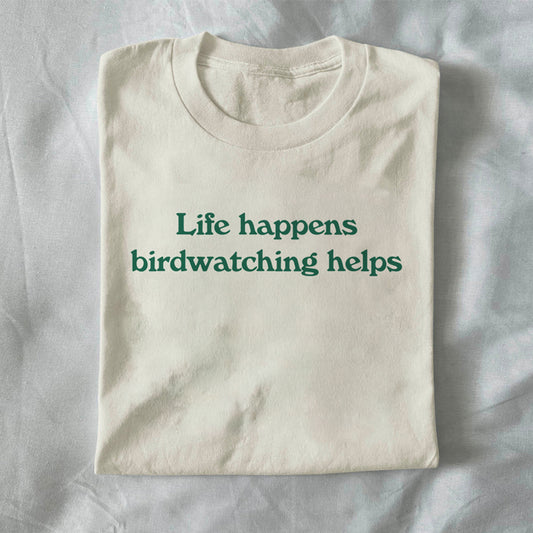 Life Happens, Birdwatching Helps