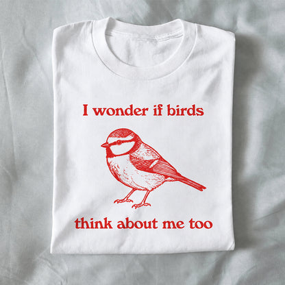 I Wonder If Birds Think About Me Too