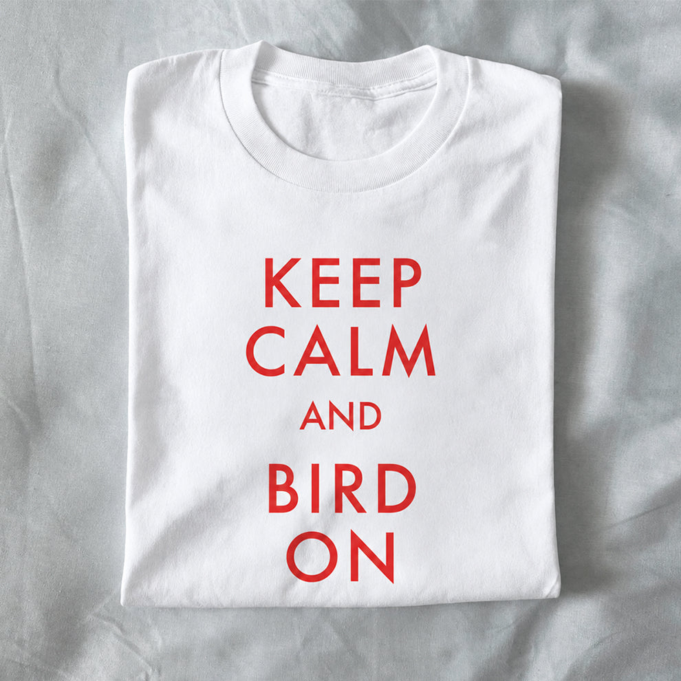 Keep Calm and Bird On