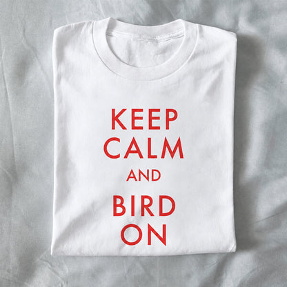 Keep Calm and Bird On
