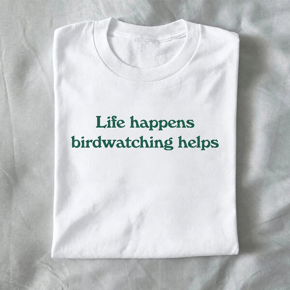 Life Happens, Birdwatching Helps