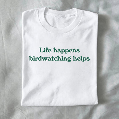 Life Happens, Birdwatching Helps