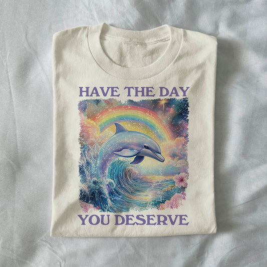 Have the Day You Deserve