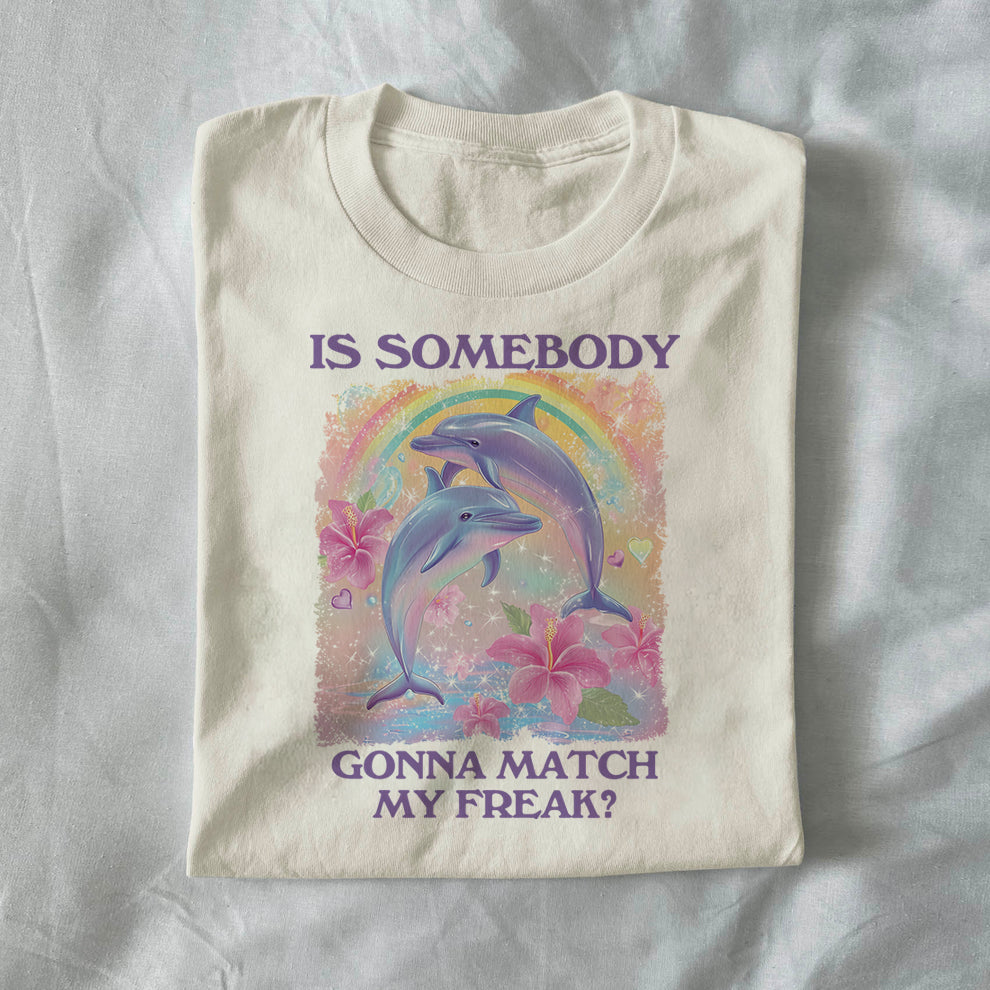 Is Somebody Gonna Match My Freak?