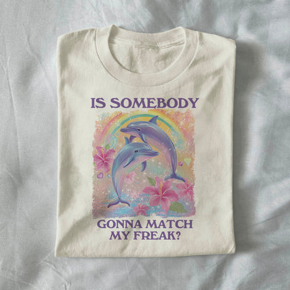 Is Somebody Gonna Match My Freak?
