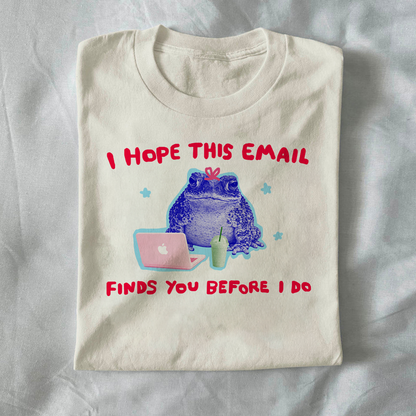 I hope this email finds you before I do