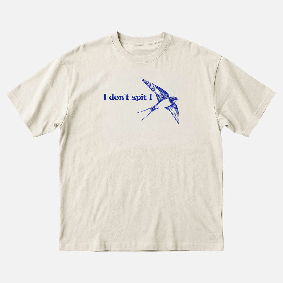 I Don’t Spit, I Swallow