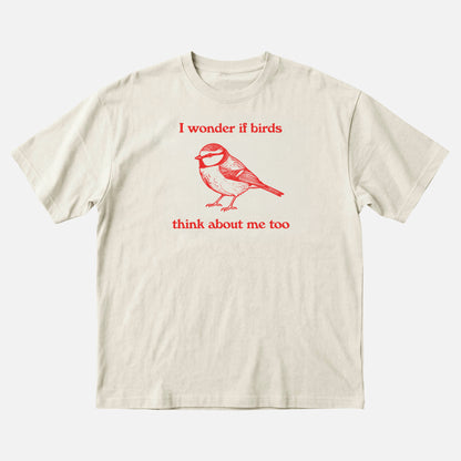 I Wonder If Birds Think About Me Too