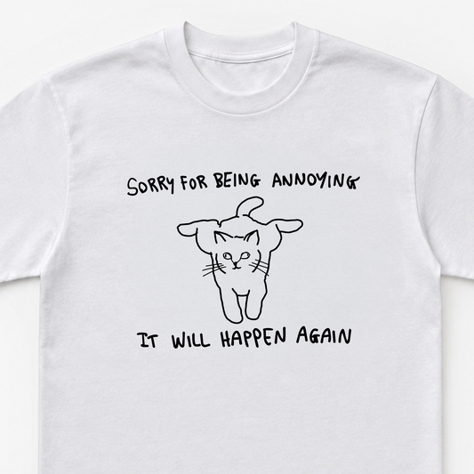 Sorry for Being Annoying, It Will Happen Again Unisex Heavy Cotton Tee