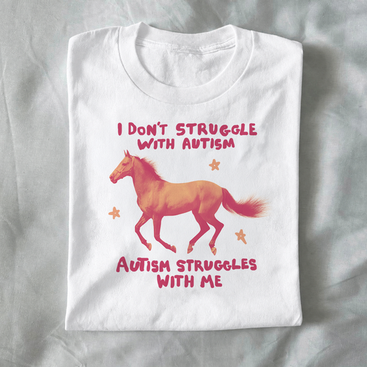 I don’t struggle with autism Autism struggles with me