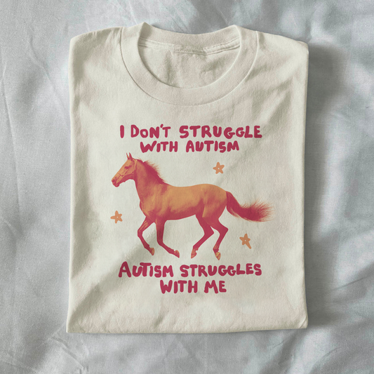 I don’t struggle with autism Autism struggles with me